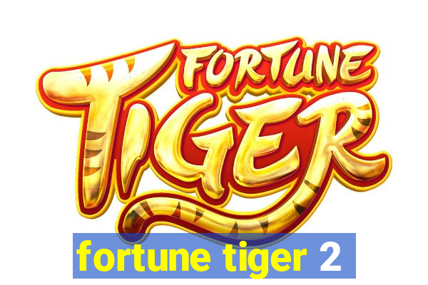 fortune tiger 2